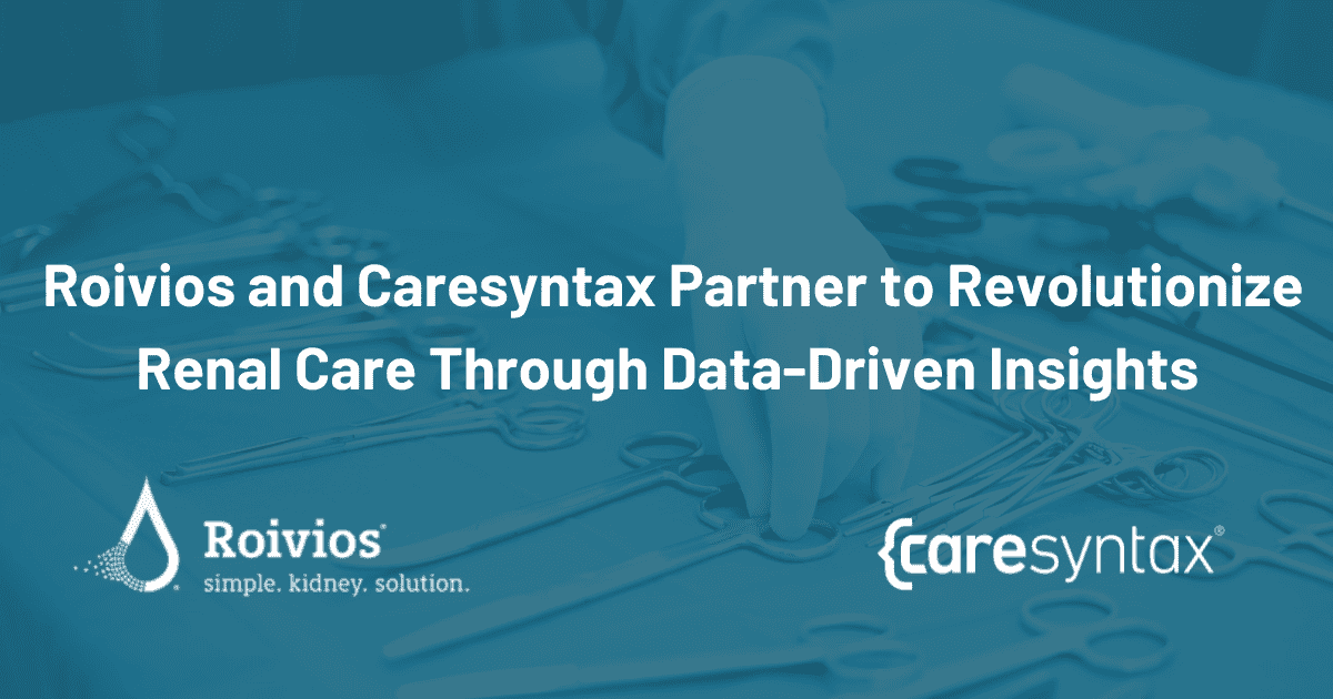 Roivios and Caresyntax Partner to Revolutionize Renal Care Through Data-Driven Insights